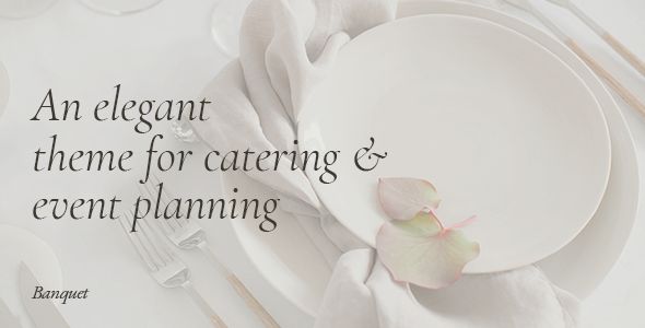 Banquet – Catering and Event Planning Theme 1 Banquet – Catering and Event Planning Theme